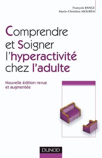 Comprendre et soigner l'hyperactivité chez l'adulte (2e édition)