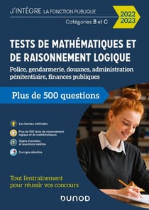 Tests de mathématiques et de raisonnement logique : police, gendarmerie, douanes, administration pénitentiaire, finances publiques (édition 2022/2023)