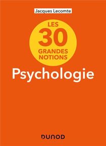 Les 30 grandes notions de la psychologie (2e édition)