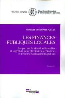 Les finances publiques locales - rapport sur la situation financière et la gestion des collectivités territoriales et de leurs établissements publics (édition 2017)