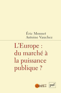 L'Europe : du marché à la puissance publique
