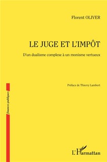 Le juge et l'impôt : D'un dualisme complexe à un monisme vertueux