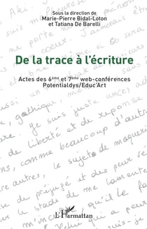 De la trace à l'écriture : Actes des 6ème et 7ème web-conférences Potentialdys/Educ Art