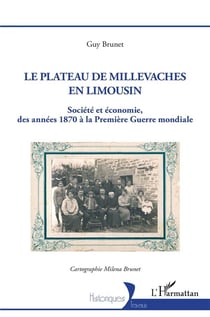 Le plateau de Millevaches en Limousin : société et économie des années 1870 à la premiere guerre mondiale