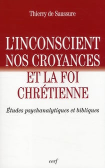L'Inconscient, nos croyances et la foi chrétienne