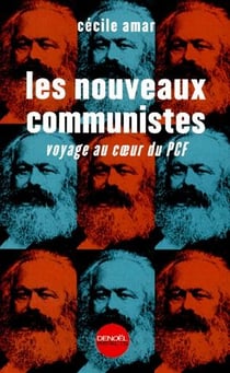 Les nouveaux communistes - voyage au coeur du pcf