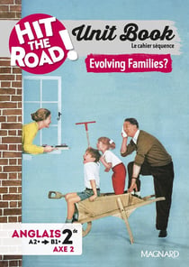 Hit the road! : Unit Book : Anglais - 2de - Evolving Families? Cahier séquence (Axe 2) (édition 2025)