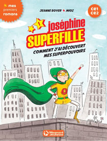 Joséphine Superfille 1 - Comment j'ai découvert mes superpouvoirs