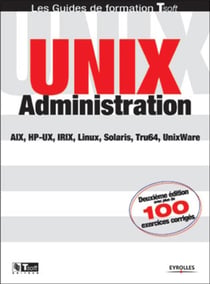 Unix Administration : Solaris, AIX, HP-UX, Linux, Tru64, UnixWare