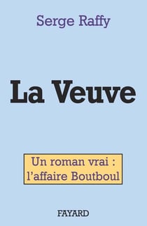 La veuve - un roman vrai : l'affaire Boutboul
