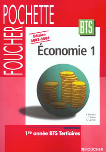 Economie t.1 - 1e annee bts tertiaires - edition 2003-2004