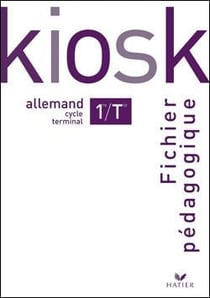 Kiosk - allemand - 1ère et terminale - fichier pédagogique (édition 2004)