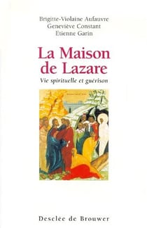 La maison de lazare - vie spirituelle et guérison