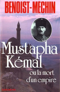 Mustapha Kémal ou la mort d'un Empire