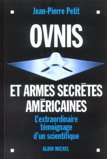 Ovnis et armes secretes americaines - l'extraordinaire temoignage d'un scientifique