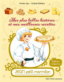 Mes plus belles histoires et mes meilleures recettes - Jean, petit marmiton - édition collector