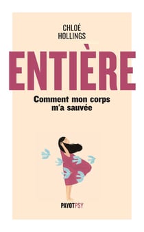 Entière : Comment mon corps m'a sauvée
