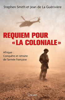 Requiem pour « la Coloniale » : Afrique : conquête et retraite de l'armée française