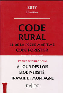 CODE RURAL ET DE LA PECHE MARITIME CODE FORESTIER 2017, ANNOTE ET COMMENTE