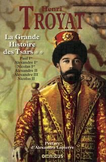 La grande histoire des Tsars Tome 2 - Paul Ier, Alexandre Ier, Nicolas Ier, Alexandre II, Alexandre III, Nicolas II