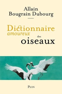 Dictionnaire amoureux : dictionnaire amoureux des oiseaux