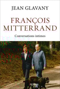 François Mitterrand : Conversations intimes