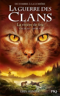 La guerre des clans - cycle 6 - de l'ombre à la lumière Tome 5 : la rivière de feu