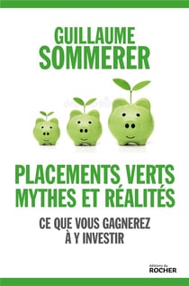 Placements verts, mythes et réalites - ce que vous gagnerez à y investir