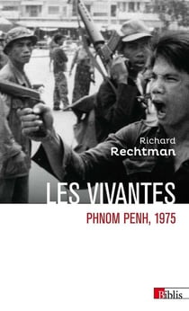 Les vivantes. Phnom Penh, 1975