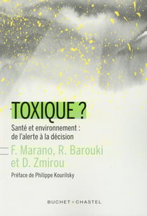Toxique ? - santé et environnement : de l'alerte à la décision