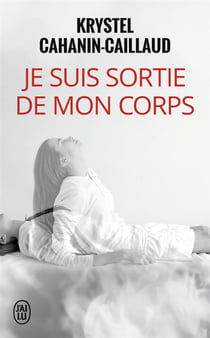 Je suis sortie de mon corps - le pouvoir de la volonté