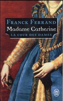 La cour des dames t.3 - madame Catherine