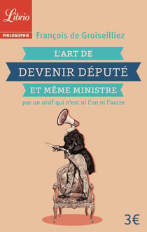 L'art de devenir député et même ministre par un oidif que n'est pas l'un ni l'autre