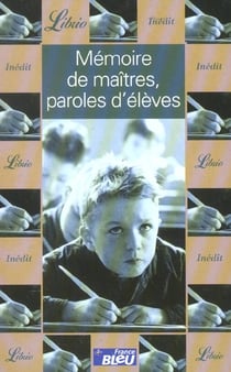 Memoire de maitres, paroles d'eleves