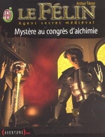 Felin t3 - mystere au congres d'alchimie (le)