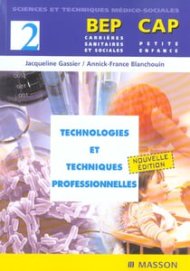 Technologies et techniques professionnelles t.2 - cap petit enfance, bep carrieres sanitaires et sociales 