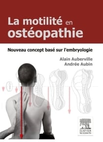La motilité en ostéopathie. Nouveau concept basé sur l'embryologie