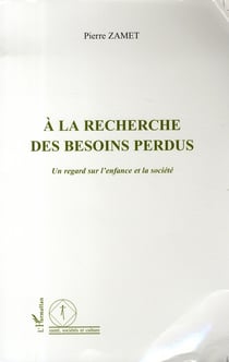 À la recherche des besoins perdus - un regard sur l'enfance et la société
