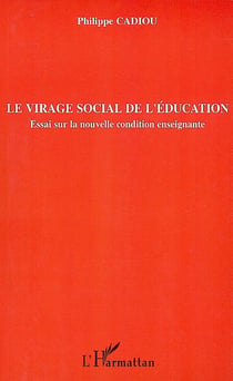 Le virage social de l'éducation - essai sur la nouvelle condition enseignante