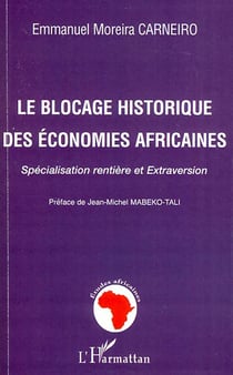Le blocage historique des économies africaines : Spécialisation rentière et extraversion