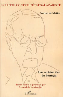 En lutte contre l'état salazariste - une certaine idée du portugal