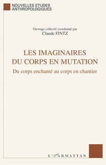 Imaginaire du corps en mutation - du corps enchanté au corps en chantier