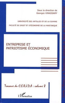 Entreprise et patriotisme économique - travaux du C.E.R.J.D.A Tome 8
