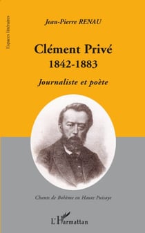 Clément Privé 1842-1883 - journaliste et poète