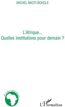 L'Afrique...quelles institutions pour demain ?