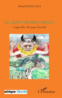 Afrique liberte : le géant de kroumenou - légendes du pays baoulé