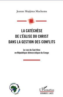 La catéchèse de l'Eglise du Christ dans la gestion des conflits - le cas du Sud-Kivu en République démocratique du Congo