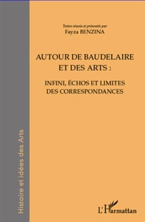 Autour de Baudelaire et des arts - infini, échos et limites des correspondances
