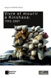Vivre et mourir à Kinshasa :1992-2007