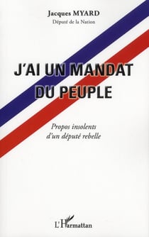 J'ai un mandat du peuple - propos insolents d'un député rebelle